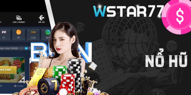 Tìm hiểu đôi nét về Wstar77 slot 